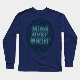 mind over matter Long Sleeve T-Shirt